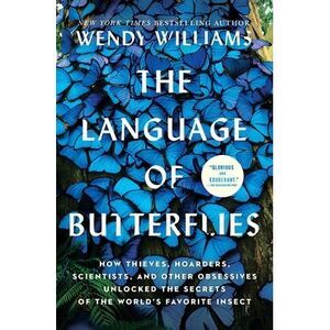 The Language of Butterflies: How Thieves, Hoarders, Scientists, and Other Obsess